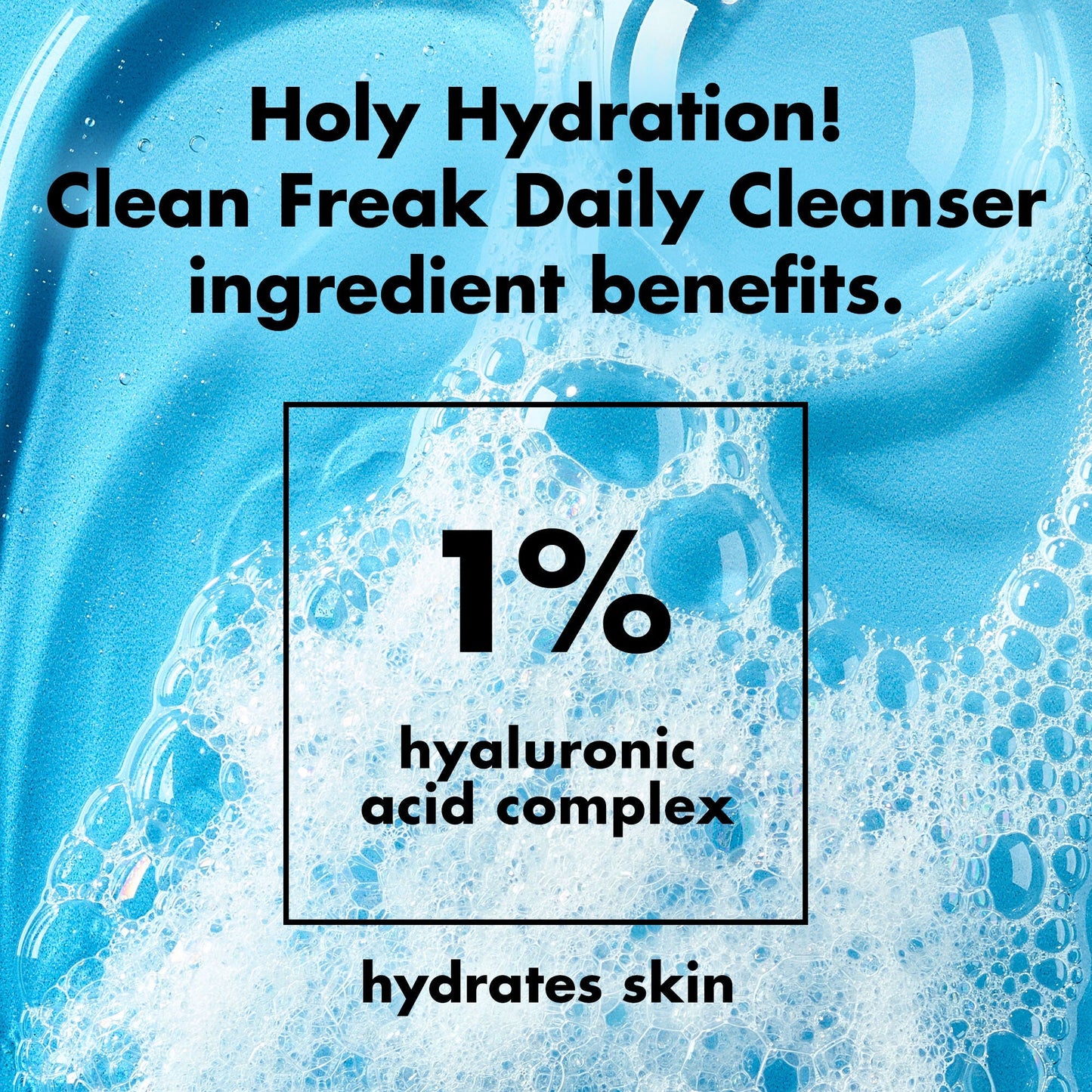 holy-hydration-clean-freak-daily-cleanser-y9 0226_EDU_HHCleanFreak_Ingredients_c34cb043-4693-4807-b1c2-498ab8a4a124.jpg