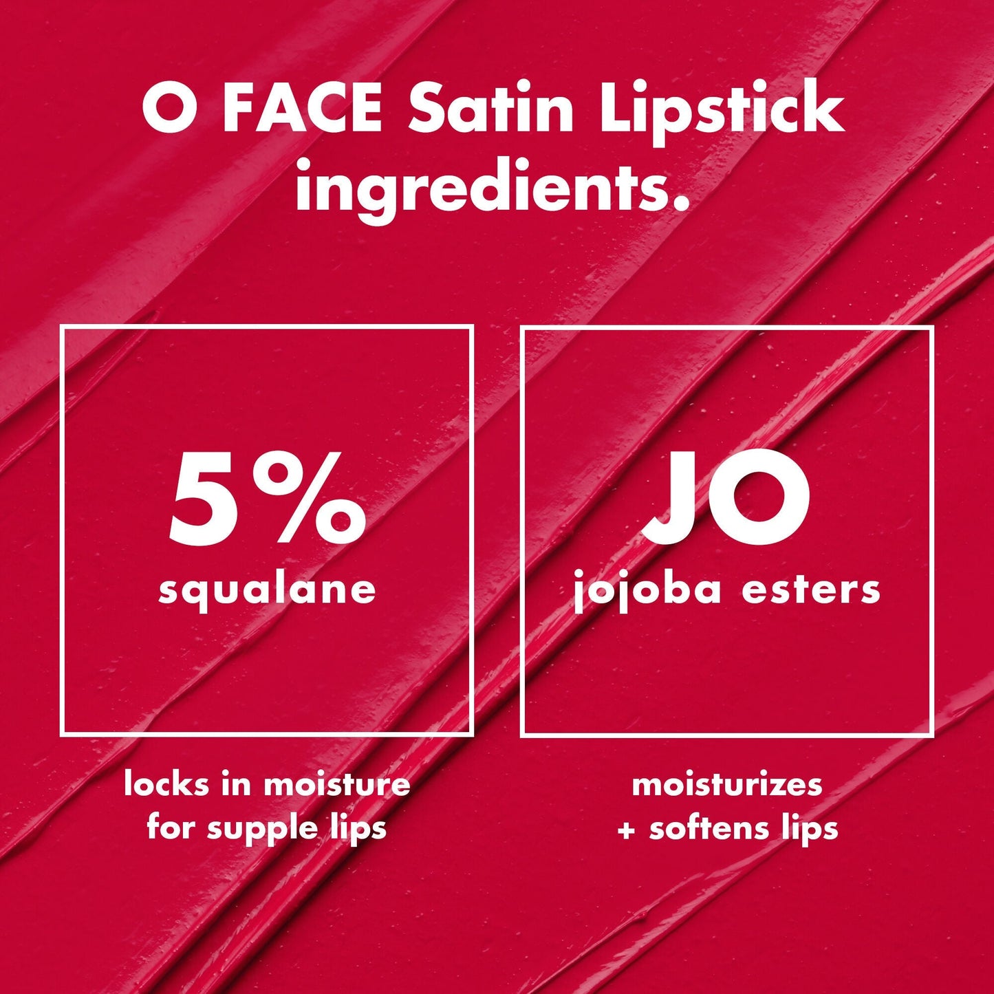 o-face-satin-lipstick-d6 0426_EDU_OFaceSatinLipstick_Ingredients_fd0753b8-37f4-4575-848e-5c50e9e309fa.jpg