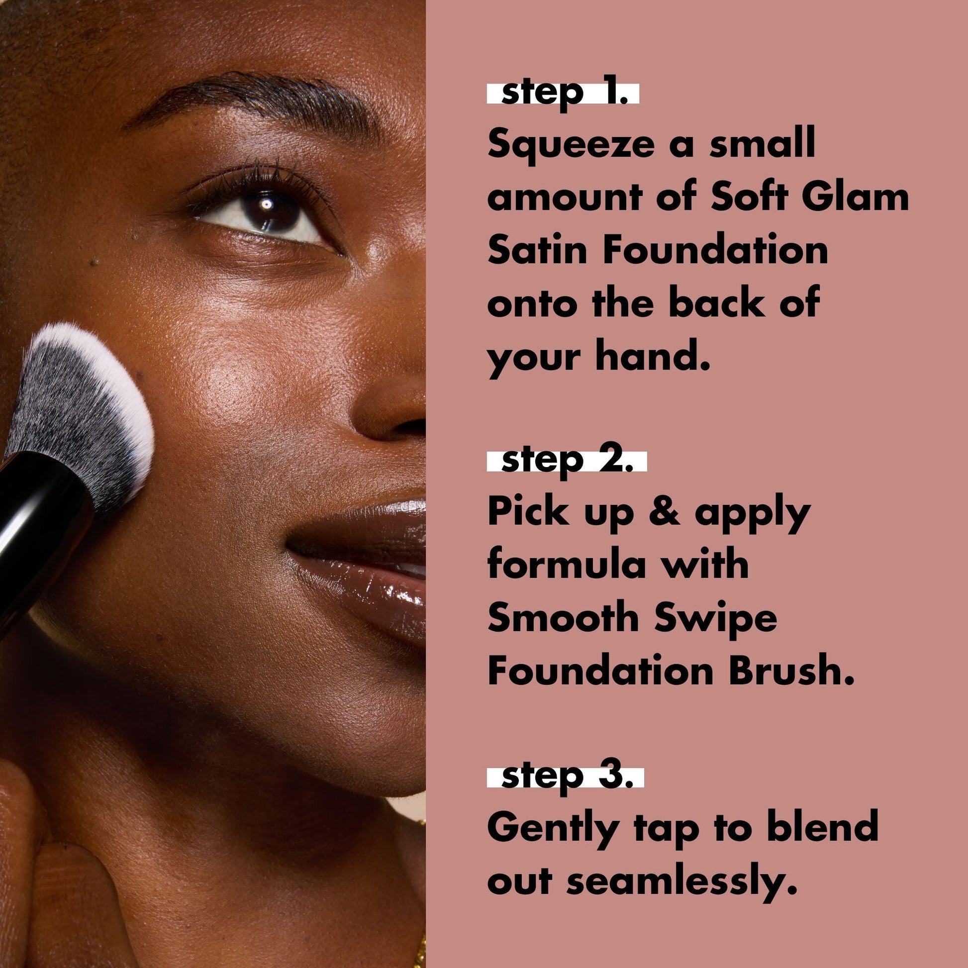smooth-swipe-foundation-brush-c2 0925_EDUCATION_SMOOTHSWIPEFOUNDATIONBRUSH_HOWTOUSE.jpg